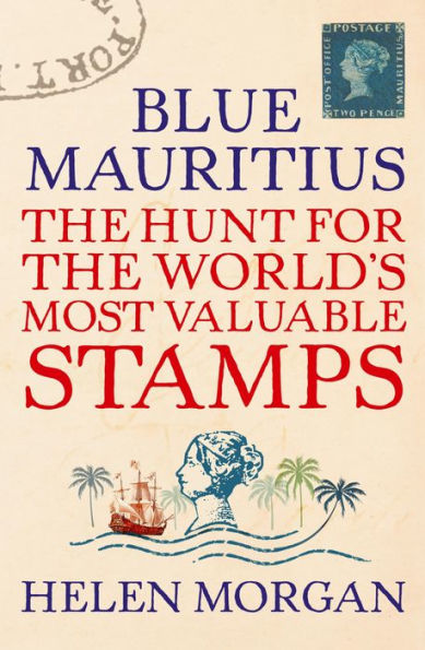 Blue Mauritius: The Hunt for the World's Most Valuable Stamps