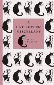 Title: A Cat-Lover's Miscellany: A Concise Collection of Feline Facts, Author: Mike Darton