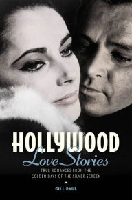 Title: Hollywood Love Stories: True Love Stories from the Golden Days of the Silver Screen, Author: Gill Paul