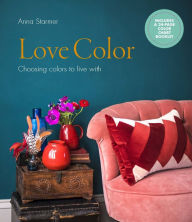 Title: Love Color: Choosing colors to live with, Author: Anna Starmer