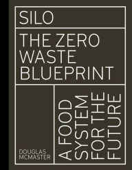 Title: Silo: The Zero Waste Blueprint, Author: Douglas McMaster