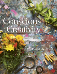 Title: Conscious Creativity: Look, Connect, Create, Author: Philippa Stanton