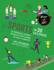 Title: Sports in 30 Seconds: 30 seriously sporty subjects explained in half a minute, Author: John Brewer