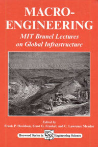 Title: Macro-Engineering: MIT Brunel Lectures on Global Infrastructure, Author: F P Davidson