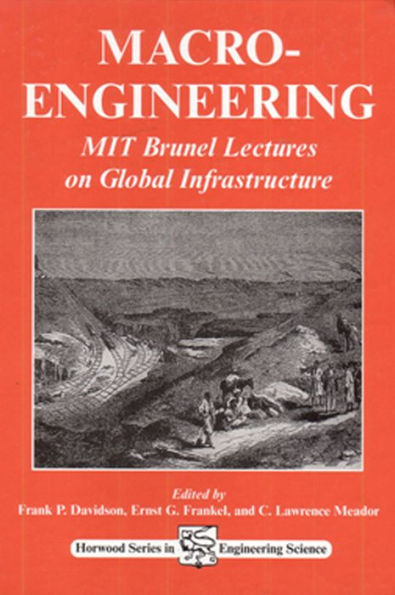 Macro-Engineering: MIT Brunel Lectures on Global Infrastructure