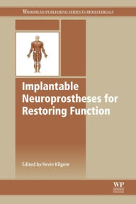 Title: Implantable Neuroprostheses for Restoring Function, Author: Kevin Kilgore