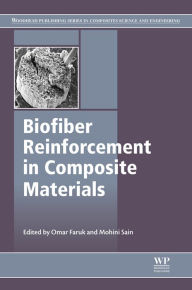 Title: Biofiber Reinforcements in Composite Materials, Author: Omar Faruk