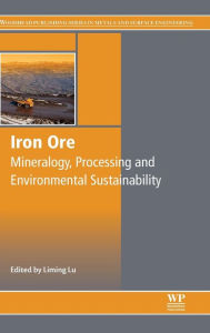 Title: Iron Ore: Mineralogy, Processing and Environmental Sustainability, Author: Liming Lu