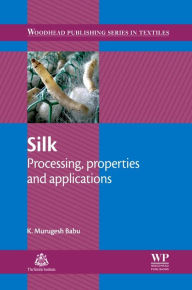 Title: Silk: Processing, Properties and Applications, Author: K. Murugesh Babu