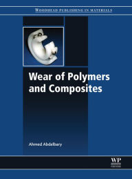 Title: Wear of Polymers and Composites, Author: Ahmed Abdelbary