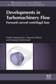 Title: Developments in Turbomachinery Flow: Forward Curved Centrifugal Fans, Author: Nader Montazerin