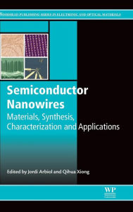 Title: Semiconductor Nanowires: Materials, Synthesis, Characterization and Applications, Author: J Arbiol