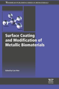 Title: Surface Coating and Modification of Metallic Biomaterials, Author: Cuie Wen