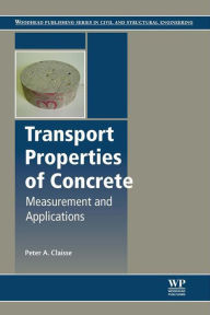 Title: Transport Properties of Concrete: Measurements and Applications, Author: Peter A. Claisse