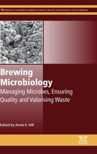 Title: Brewing Microbiology: Managing Microbes, Ensuring Quality and Valorising Waste, Author: Annie Hill