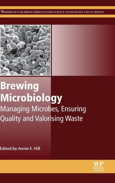 Brewing Microbiology: Managing Microbes, Ensuring Quality and Valorising Waste