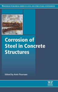 Title: Corrosion of Steel in Concrete Structures, Author: Amir Poursaee