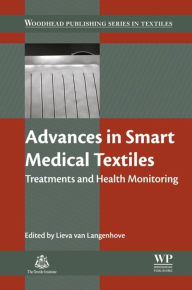 Title: Advances in Smart Medical Textiles: Treatments and Health Monitoring, Author: Lieva van Langenhove