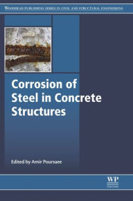 Title: Corrosion of Steel in Concrete Structures, Author: Amir Poursaee