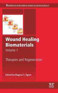 Title: Wound Healing Biomaterials - Volume 1: Therapies and Regeneration, Author: Magnus Ågren