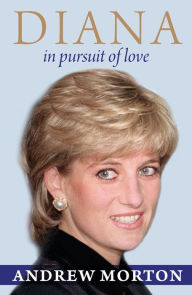 Title: Diana: In Pursuit of Love, Author: Andrew Morton