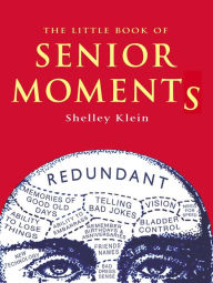 Title: The Little Book of Senior Moments, Author: Shelley Klein