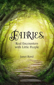 Title: Fairies: Real Encounters with Little People, Author: Janet Bord