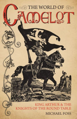 The World Of Camelot King Arthur And The Knights Of The Round Table Nook Book