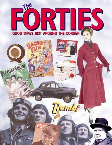 The Forties: Good Times Just Around the Corner