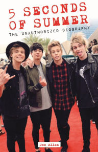 5 Seconds of Summer: The Unauthorized Biography