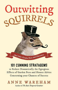 Title: Outwitting Squirrels: And Other Garden Pests and Nuisances, Author: Anne Wareham
