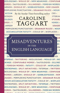 Title: Misadventures in the English Language, Author: Caroline Taggart