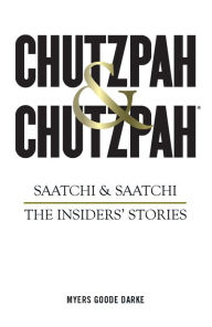 Title: Chutzpah & Chutzpah: Saatchi & Saatchi: The Insiders' Stories, Author: Richard Myers