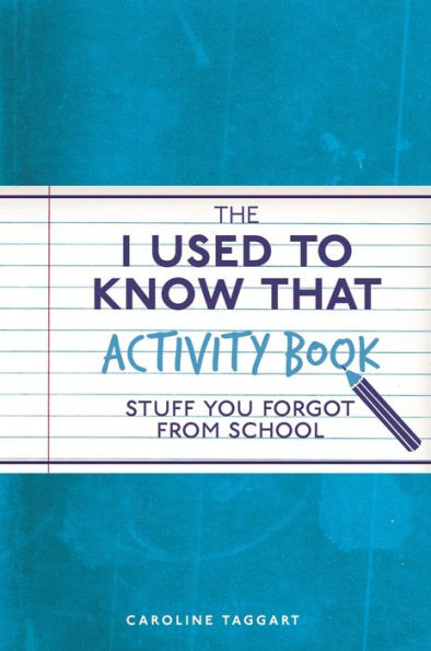 The I Used to Know That Activity Book: Stuff You Forgot from School