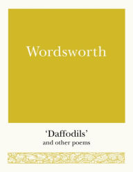 Title: Wordsworth: 'Daffodils' and Other Poems, Author: William Wordsworth