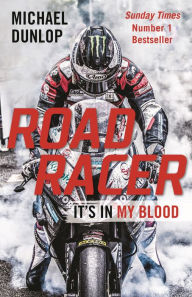 Title: Road Racer: It's in My Blood, Author: Michael Dunlop