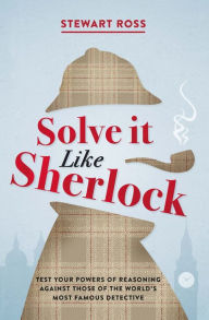 Free audio books download for ipod touch Solve it Like Sherlock: Test Your Powers of Reasoning Against Those of the World's Most Famous Detective by Stewart Ross  9781782438793