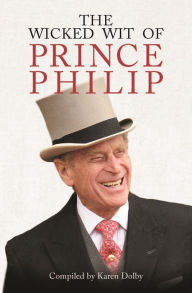 Title: The Wicked Wit of Prince Philip, Author: Karen Dolby