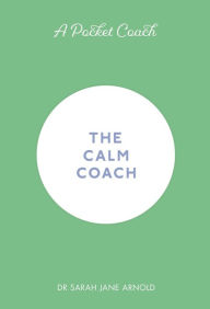Title: A Pocket Coach: The Calm Coach, Author: Sarah Jane Arnold