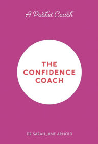 Title: A Pocket Coach: The Confidence Coach, Author: Sarah Jane Arnold