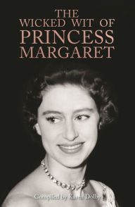 Title: The Wicked Wit of Princess Margaret, Author: Karen Dolby
