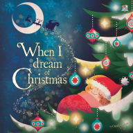 Title: When I Dream of Christmas, Author: Oakley Graham