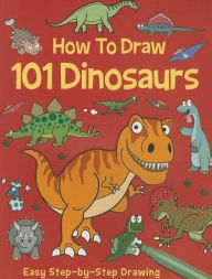 Title: How to Draw 101 Dinosaurs, Author: Nat Lambert