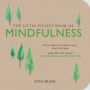 The Little Pocket Book of Mindfulness: Don't Dwell on the Past or Worry about the Future, Simply BE in the Present with Mindfulness Meditations