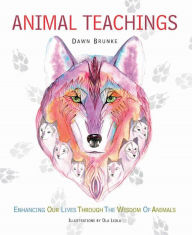 Title: Animal Teachings: Enhancing our lives through the wisdom of animals, Author: Dawn Brunke