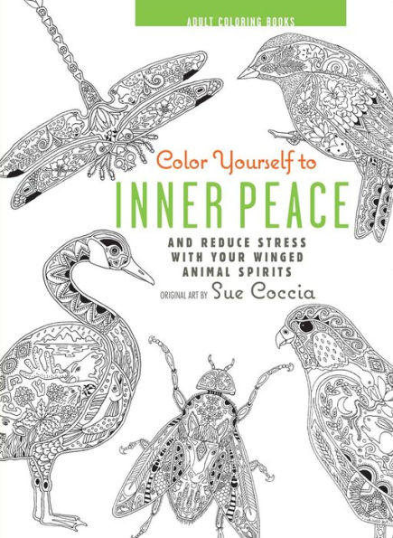 Color Yourself to Inner Peace: And reduce stress with your winged animal spirits