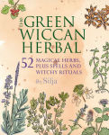 Alternative view 1 of The Green Wiccan Herbal: 52 magical herbs, plus spells and witchy rituals