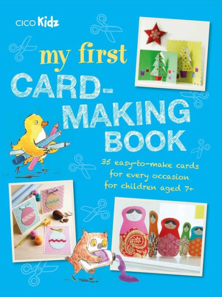 My First Card-Making Book: 35 easy-to-make cards for every occasion for children aged 7+