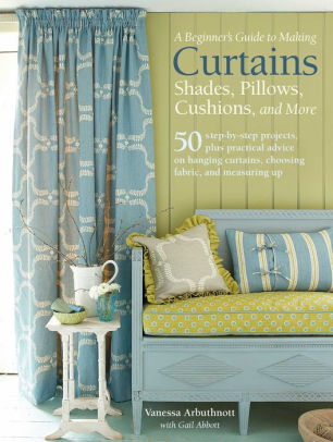A Beginner S Guide To Making Curtains Shades Pillows Cushions