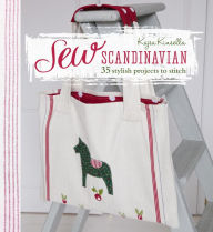 Title: Sew Scandinavian: 35 stylish projects to stitch, Author: Kajsa Kinsella